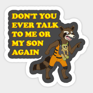 DON'T YOU EVER TALK TO ME OR MY TREE SON AGAIN Sticker